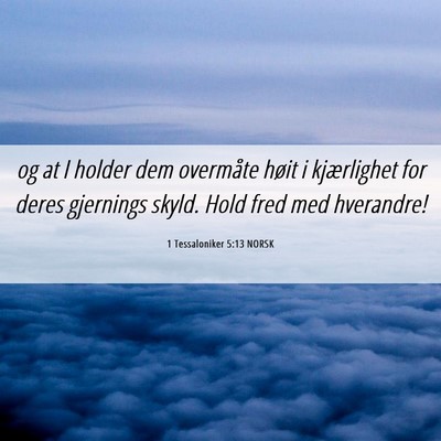 Picture 06 - 1 Tessaloniker 5:13 NORSK - og at I holder dem overmåte høit i kjærlighet - Bible Verse Picture
