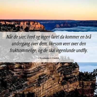 Picture 06 - 1 Tessaloniker 5:3 NORSK - Når de sier: Fred og ingen fare! da kommer en - Bible Verse Picture