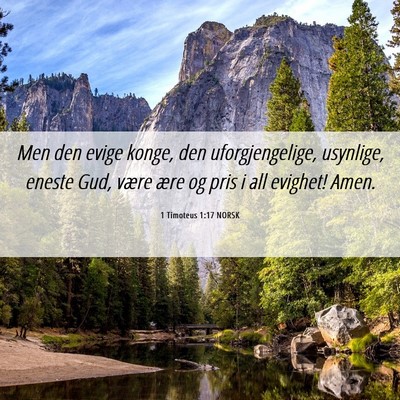 Picture 06 - 1 Timoteus 1:17 NORSK - Men den evige konge, den uforgjengelige, - Bible Verse Picture