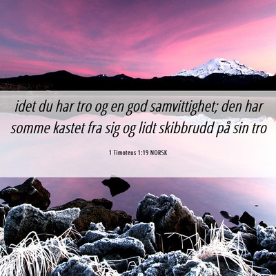 Picture 06 - 1 Timoteus 1:19 NORSK - idet du har tro og en god samvittighet; den har - Bible Verse Picture