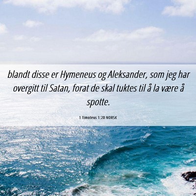 Picture 06 - 1 Timoteus 1:20 NORSK - blandt disse er Hymeneus og Aleksander, som jeg - Bible Verse Picture