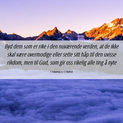 Picture 06 - 1 Timoteus 6:17 NORSK - Byd dem som er rike i den nuværende verden, at - Bible Verse Picture