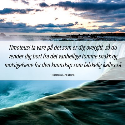 Picture 06 - 1 Timoteus 6:20 NORSK - Timoteus! ta vare på det som er dig overgitt, - Bible Verse Picture