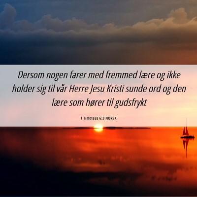 Picture 06 - 1 Timoteus 6:3 NORSK - Dersom nogen farer med fremmed lære og ikke - Bible Verse Picture