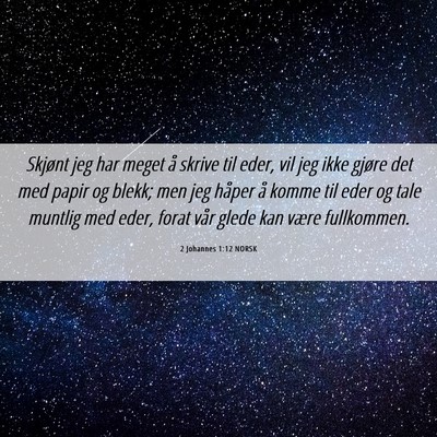 Picture 06 - 2 Johannes 1:12 NORSK - Skjønt jeg har meget å skrive til eder, vil jeg - Bible Verse Picture