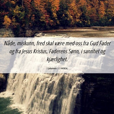 Picture 06 - 2 Johannes 1:3 NORSK - Nåde, miskunn, fred skal være med oss fra Gud - Bible Verse Picture