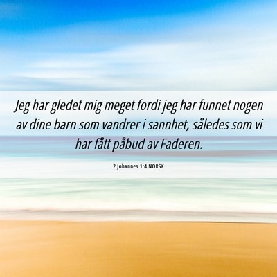 Picture 06 - 2 Johannes 1:4 NORSK - Jeg har gledet mig meget fordi jeg har funnet - Bible Verse Picture