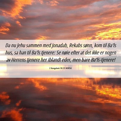 Picture 06 - 2 Kongebok 10:23 NORSK - Da nu Jehu sammen med Jonadab, Rekabs sønn, kom - Bible Verse Picture