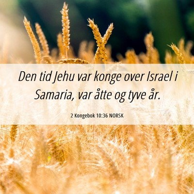 Picture 06 - 2 Kongebok 10:36 NORSK - Den tid Jehu var konge over Israel i Samaria, var - Bible Verse Picture