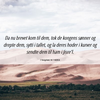 Picture 06 - 2 Kongebok 10:7 NORSK - Da nu brevet kom til dem, tok de kongens sønner - Bible Verse Picture