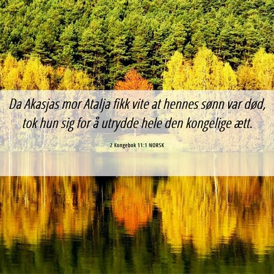 Picture 06 - 2 Kongebok 11:1 NORSK - Da Akasjas mor Atalja fikk vite at hennes sønn - Bible Verse Picture