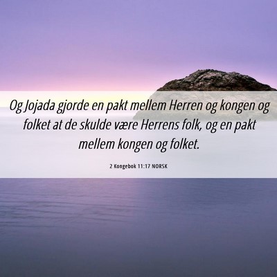 Picture 06 - 2 Kongebok 11:17 NORSK - Og Jojada gjorde en pakt mellem Herren og kongen - Bible Verse Picture