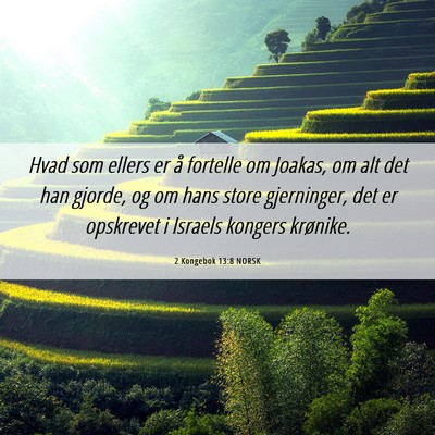 Picture 06 - 2 Kongebok 13:8 NORSK - Hvad som ellers er å fortelle om Joakas, om alt - Bible Verse Picture