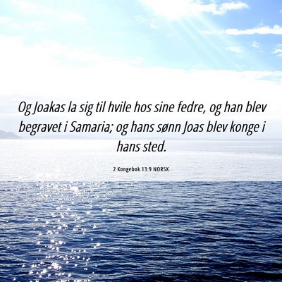 Picture 06 - 2 Kongebok 13:9 NORSK - Og Joakas la sig til hvile hos sine fedre, og han - Bible Verse Picture
