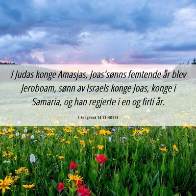 Picture 06 - 2 Kongebok 14:23 NORSK - I Judas konge Amasjas, Joas'sønns femtende år - Bible Verse Picture