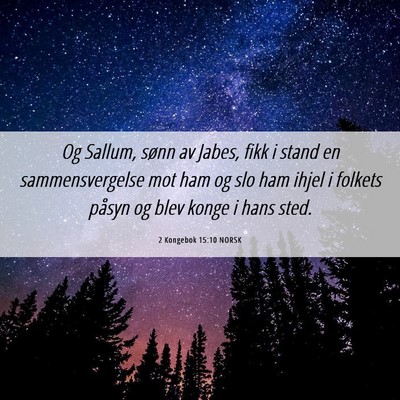 Picture 06 - 2 Kongebok 15:10 NORSK - Og Sallum, sønn av Jabes, fikk i stand en - Bible Verse Picture