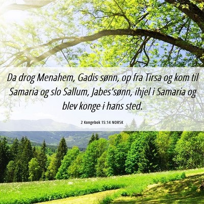 Picture 06 - 2 Kongebok 15:14 NORSK - Da drog Menahem, Gadis sønn, op fra Tirsa og kom - Bible Verse Picture