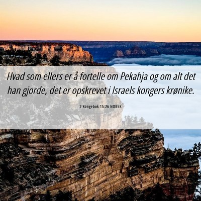 Picture 06 - 2 Kongebok 15:26 NORSK - Hvad som ellers er å fortelle om Pekahja og om - Bible Verse Picture