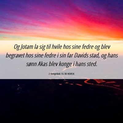 Picture 06 - 2 Kongebok 15:38 NORSK - Og Jotam la sig til hvile hos sine fedre og blev - Bible Verse Picture