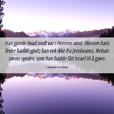 Picture 06 - 2 Kongebok 15:9 NORSK - Han gjorde hvad ondt var i Herrens øine, likesom - Bible Verse Picture