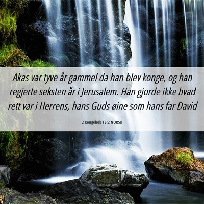 Picture 06 - 2 Kongebok 16:2 NORSK - Akas var tyve år gammel da han blev konge, og - Bible Verse Picture