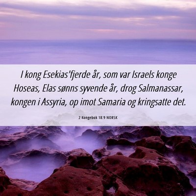 Picture 06 - 2 Kongebok 18:9 NORSK - I kong Esekias'fjerde år, som var Israels konge - Bible Verse Picture