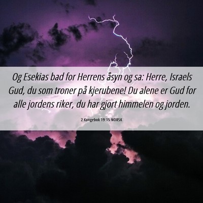 Picture 06 - 2 Kongebok 19:15 NORSK - Og Esekias bad for Herrens åsyn og sa: Herre, - Bible Verse Picture