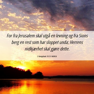 Picture 06 - 2 Kongebok 19:31 NORSK - For fra Jerusalem skal utgå en levning og fra - Bible Verse Picture