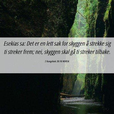 Picture 06 - 2 Kongebok 20:10 NORSK - Esekias sa: Det er en lett sak for skyggen å - Bible Verse Picture
