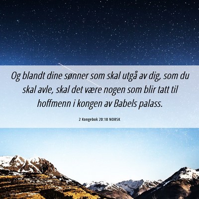 Picture 06 - 2 Kongebok 20:18 NORSK - Og blandt dine sønner som skal utgå av dig, som - Bible Verse Picture