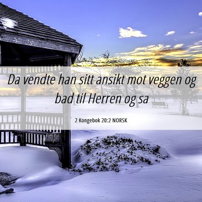 Picture 06 - 2 Kongebok 20:2 NORSK - Da vendte han sitt ansikt mot veggen og bad til - Bible Verse Picture
