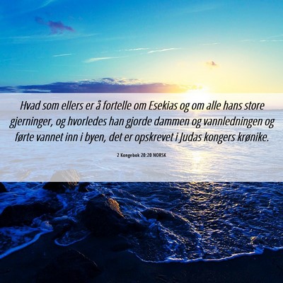 Picture 06 - 2 Kongebok 20:20 NORSK - Hvad som ellers er å fortelle om Esekias og om - Bible Verse Picture