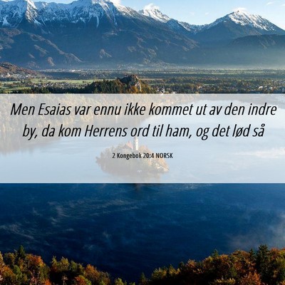Picture 06 - 2 Kongebok 20:4 NORSK - Men Esaias var ennu ikke kommet ut av den indre - Bible Verse Picture
