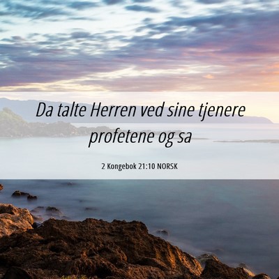 Picture 06 - 2 Kongebok 21:10 NORSK - Da talte Herren ved sine tjenere profetene og - Bible Verse Picture