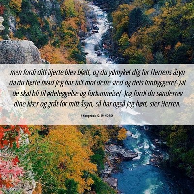 Picture 06 - 2 Kongebok 22:19 NORSK - men fordi ditt hjerte blev bløtt, og du ydmyket - Bible Verse Picture