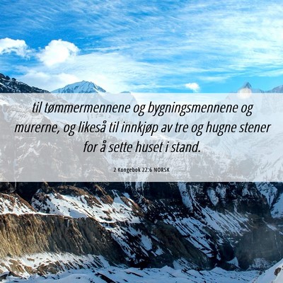 Picture 06 - 2 Kongebok 22:6 NORSK - til tømmermennene og bygningsmennene og murerne, - Bible Verse Picture