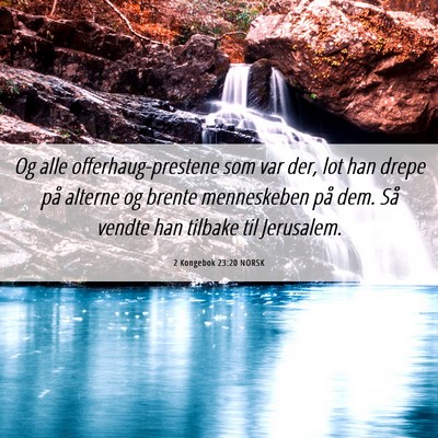 Picture 06 - 2 Kongebok 23:20 NORSK - Og alle offerhaug-prestene som var der, lot han - Bible Verse Picture