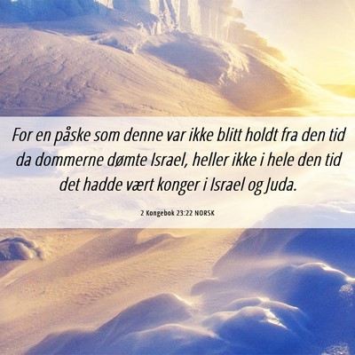 Picture 06 - 2 Kongebok 23:22 NORSK - For en påske som denne var ikke blitt holdt fra - Bible Verse Picture