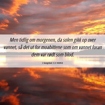 Picture 06 - 2 Kongebok 3:22 NORSK - Men tidlig om morgenen, da solen gikk op over - Bible Verse Picture