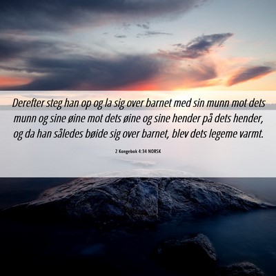 Picture 06 - 2 Kongebok 4:34 NORSK - Derefter steg han op og la sig over barnet med - Bible Verse Picture