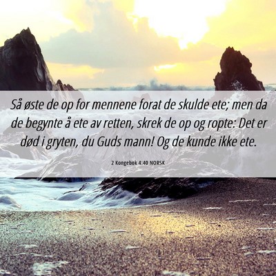 Picture 06 - 2 Kongebok 4:40 NORSK - Så øste de op for mennene forat de skulde ete; - Bible Verse Picture