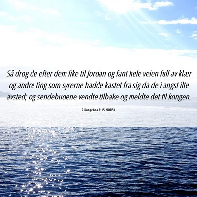 Picture 06 - 2 Kongebok 7:15 NORSK - Så drog de efter dem like til Jordan og fant - Bible Verse Picture