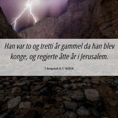 Picture 06 - 2 Kongebok 8:17 NORSK - Han var to og tretti år gammel da han blev - Bible Verse Picture