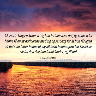 Picture 06 - 2 Kongebok 8:6 NORSK - Så spurte kongen kvinnen, og hun fortalte ham - Bible Verse Picture