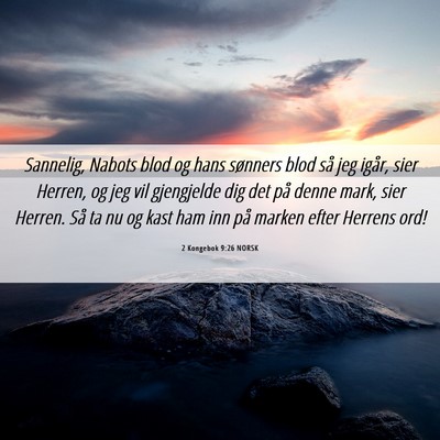 Picture 06 - 2 Kongebok 9:26 NORSK - Sannelig, Nabots blod og hans sønners blod så - Bible Verse Picture