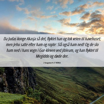 Picture 06 - 2 Kongebok 9:27 NORSK - Da Judas konge Akasja så det, flyktet han og tok - Bible Verse Picture