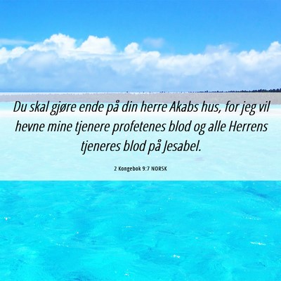 Picture 06 - 2 Kongebok 9:7 NORSK - Du skal gjøre ende på din herre Akabs hus, for - Bible Verse Picture