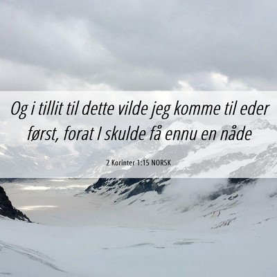 Picture 06 - 2 Korinter 1:15 NORSK - Og i tillit til dette vilde jeg komme til eder - Bible Verse Picture