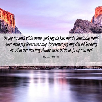 Picture 06 - 2 Korinter 1:17 NORSK - Da jeg nu altså vilde dette, gikk jeg da kan - Bible Verse Picture