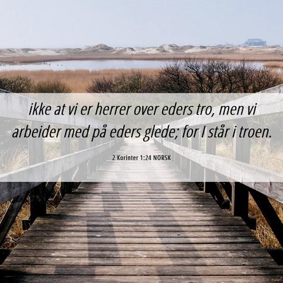 Picture 06 - 2 Korinter 1:24 NORSK - ikke at vi er herrer over eders tro, men vi - Bible Verse Picture